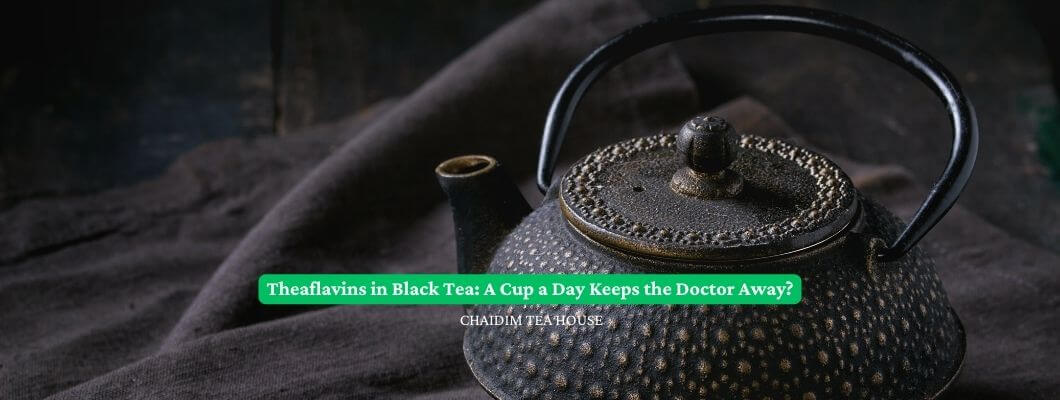 Theaflavins in Black Tea: A Cup a Day Keeps the Doctor Away?