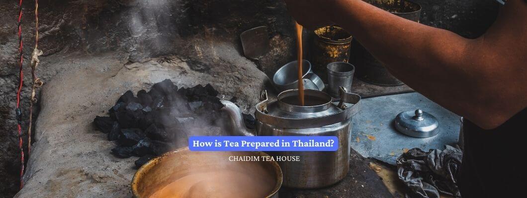 How is Tea Prepared in Thailand?